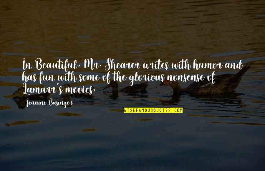 Beautiful Writing Quotes By Jeanine Basinger: In Beautiful, Mr. Shearer writes with humor and