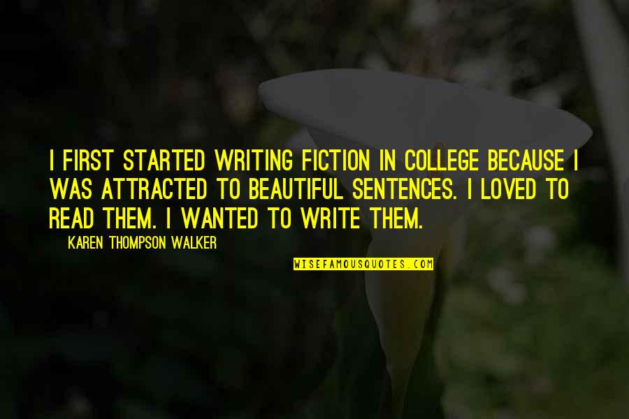 Beautiful Writing Quotes By Karen Thompson Walker: I first started writing fiction in college because
