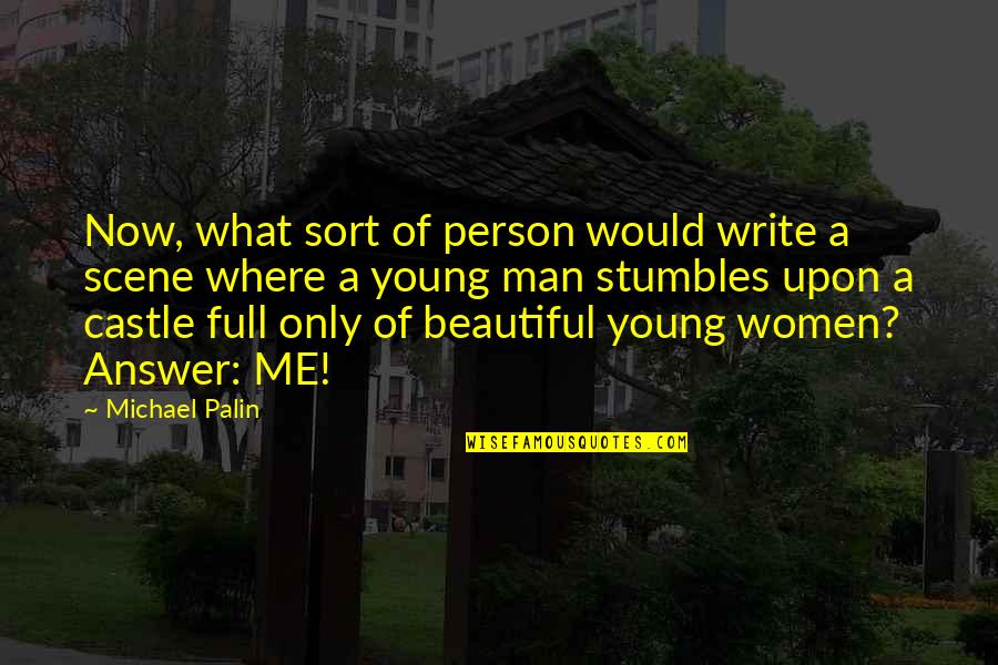 Beautiful Writing Quotes By Michael Palin: Now, what sort of person would write a
