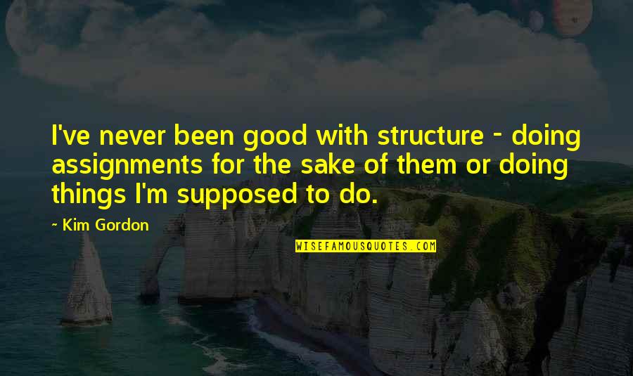 Beautifulcreatures Quotes By Kim Gordon: I've never been good with structure - doing