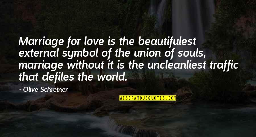 Beautifulest Quotes By Olive Schreiner: Marriage for love is the beautifulest external symbol