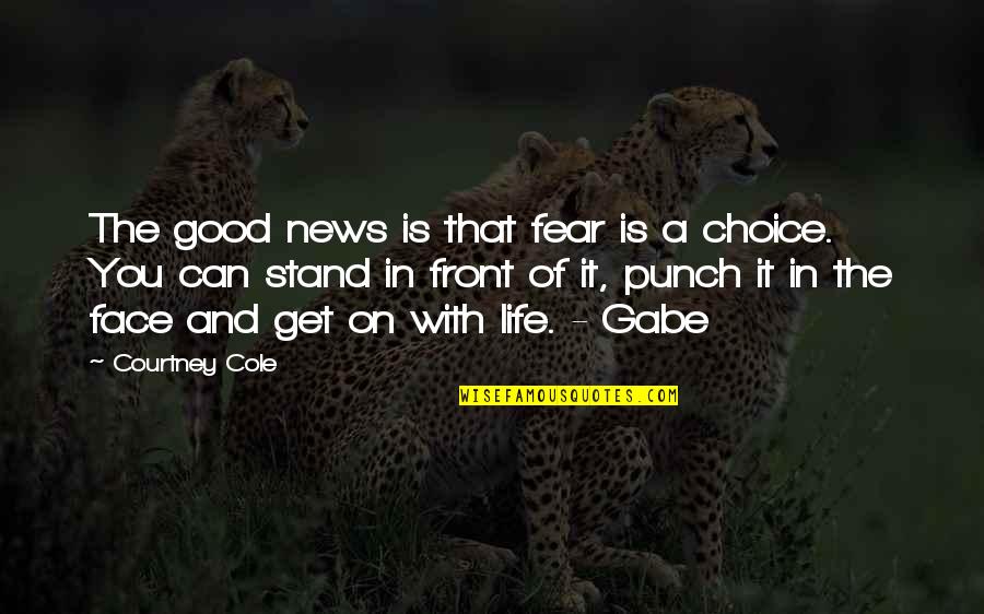 Beautifully Broken Quotes By Courtney Cole: The good news is that fear is a