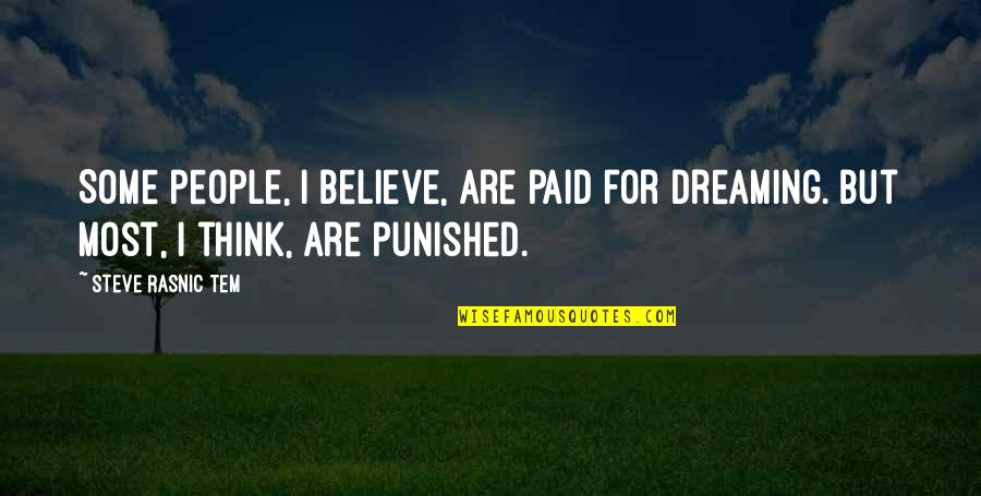 Beautifully Broken Quotes By Steve Rasnic Tem: Some people, I believe, are paid for dreaming.