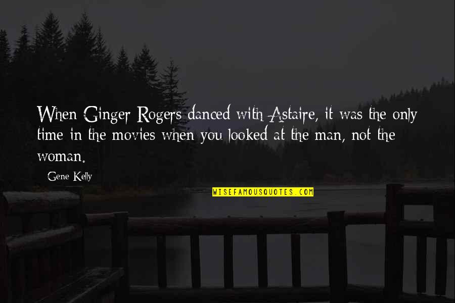 Beautifully Illustrated Quotes By Gene Kelly: When Ginger Rogers danced with Astaire, it was