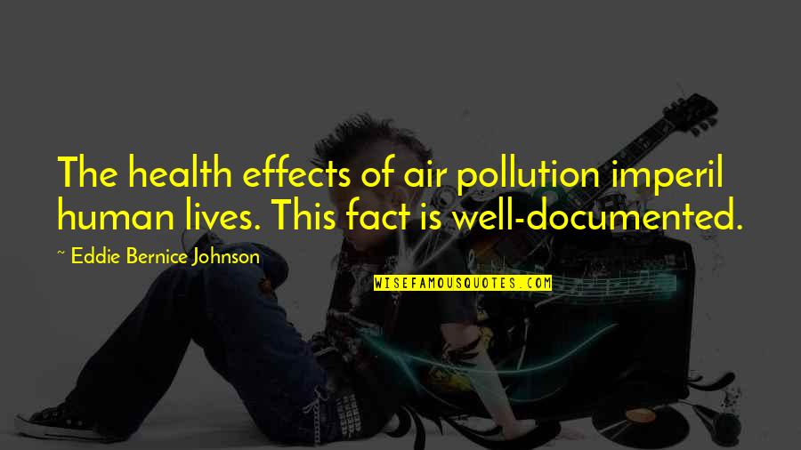 Beautifully Worded Quotes By Eddie Bernice Johnson: The health effects of air pollution imperil human