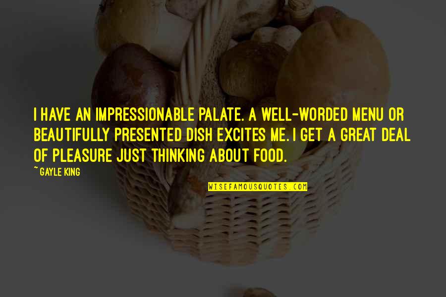 Beautifully Worded Quotes By Gayle King: I have an impressionable palate. A well-worded menu