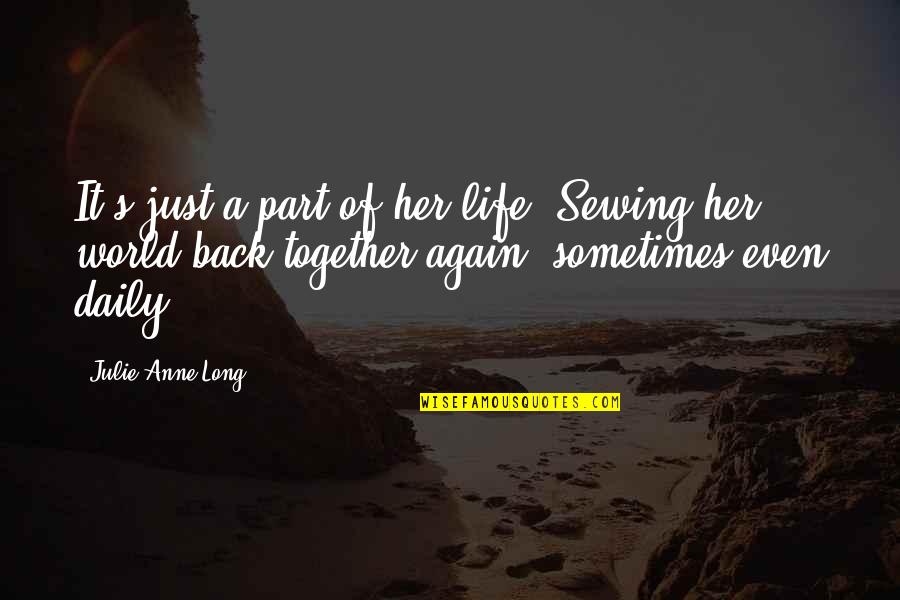 Beautifulness Quotes By Julie Anne Long: It's just a part of her life. Sewing