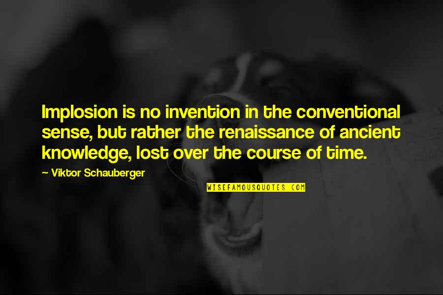 Beautifulness Quotes By Viktor Schauberger: Implosion is no invention in the conventional sense,