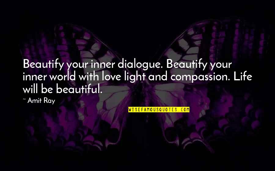 Beautify Quotes By Amit Ray: Beautify your inner dialogue. Beautify your inner world