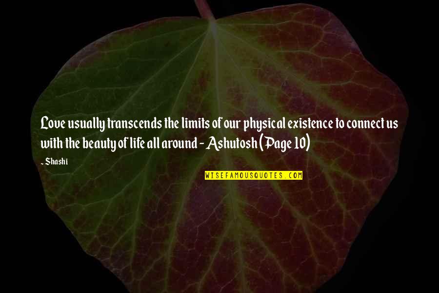 Beauty All Around Quotes By Shashi: Love usually transcends the limits of our physical