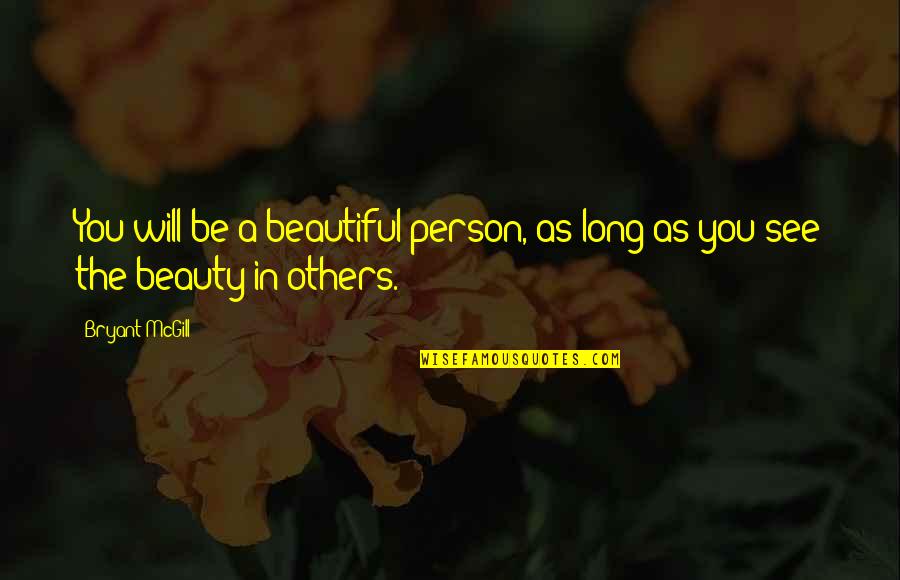 Beauty And Attitude Quotes By Bryant McGill: You will be a beautiful person, as long