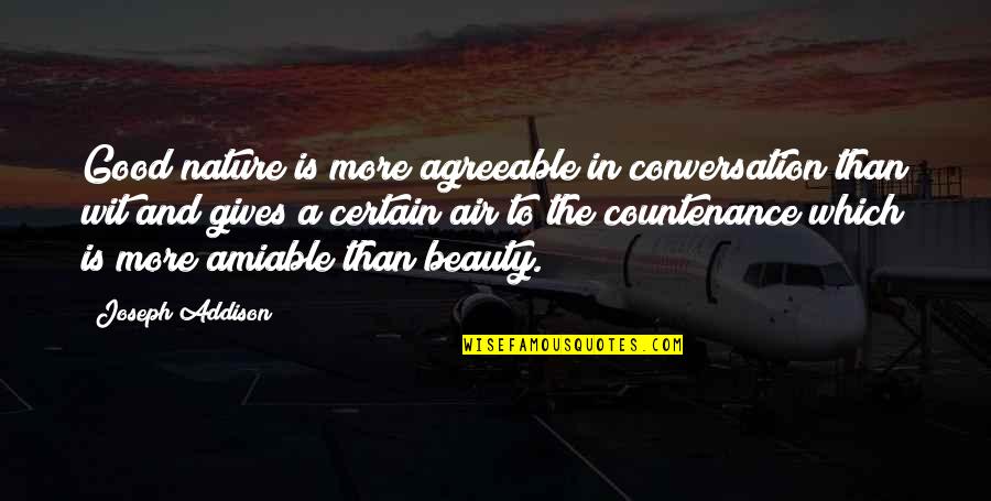 Beauty And Attitude Quotes By Joseph Addison: Good nature is more agreeable in conversation than