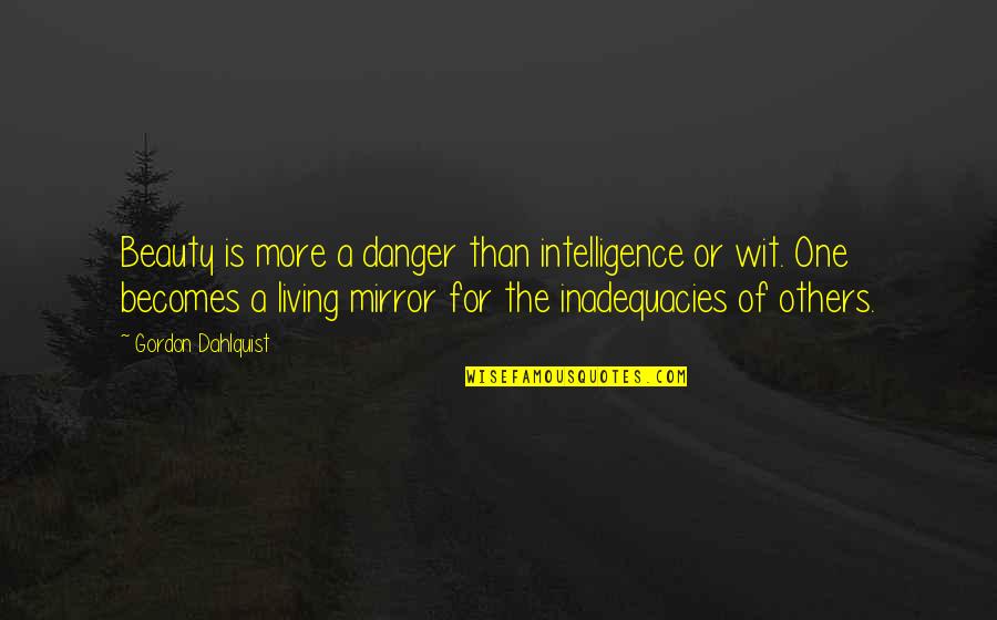 Beauty And Danger Quotes By Gordon Dahlquist: Beauty is more a danger than intelligence or