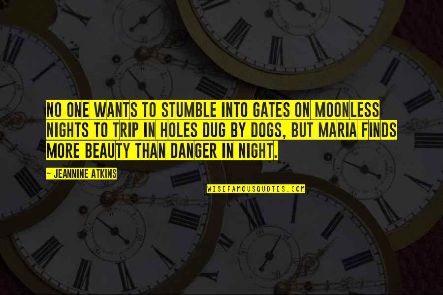 Beauty And Danger Quotes By Jeannine Atkins: No one wants to stumble into gates on