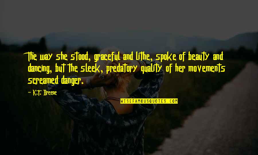 Beauty And Danger Quotes By K.F. Breene: The way she stood, graceful and lithe, spoke