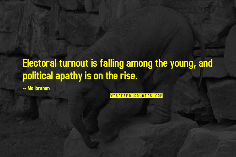 Beauty And Danger Quotes By Mo Ibrahim: Electoral turnout is falling among the young, and