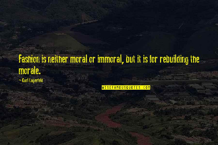 Beauty And Fashion Quotes By Karl Lagerfeld: Fashion is neither moral or immoral, but it