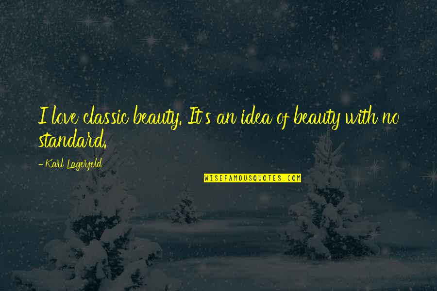 Beauty And Fashion Quotes By Karl Lagerfeld: I love classic beauty. It's an idea of