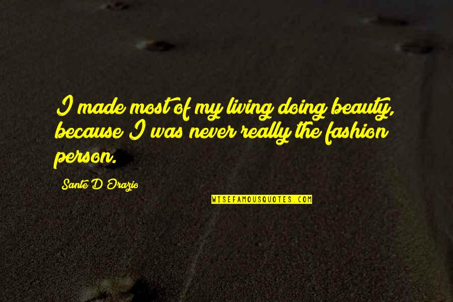 Beauty And Fashion Quotes By Sante D'Orazio: I made most of my living doing beauty,