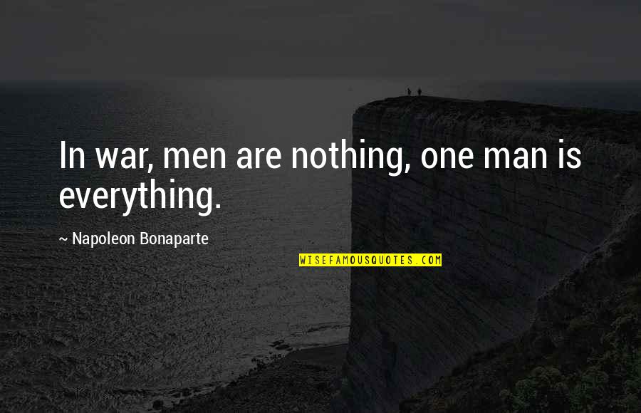 Beauty And Friendship Quotes By Napoleon Bonaparte: In war, men are nothing, one man is