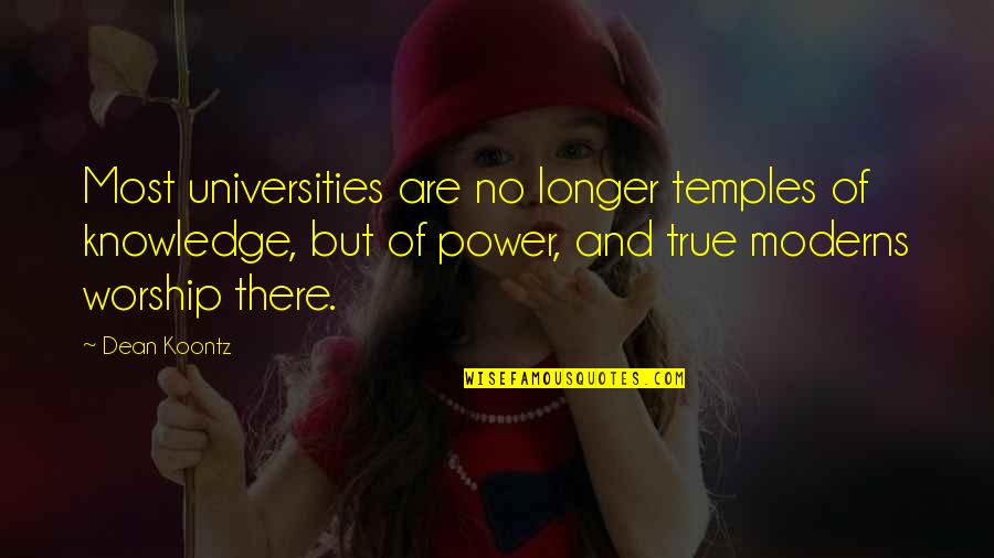 Beauty And Glamour Quotes By Dean Koontz: Most universities are no longer temples of knowledge,