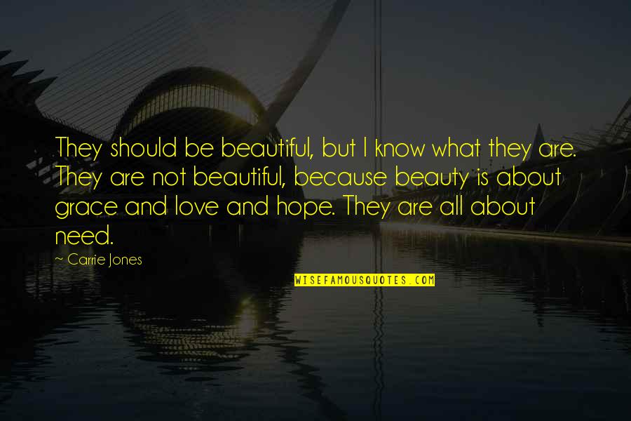 Beauty And Grace Quotes By Carrie Jones: They should be beautiful, but I know what