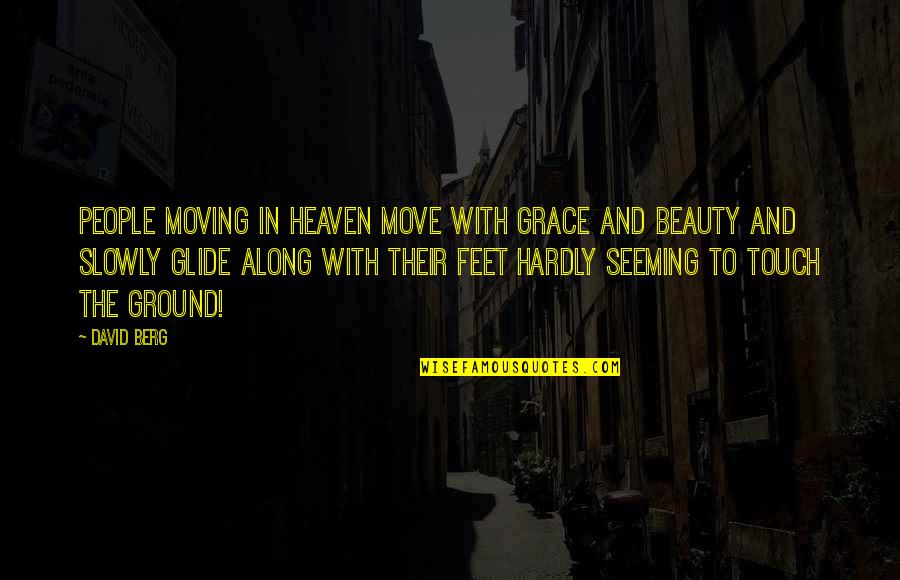 Beauty And Grace Quotes By David Berg: People moving in Heaven move with grace and