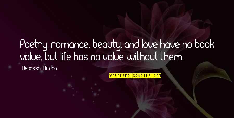Beauty And Inspirational Life Quotes By Debasish Mridha: Poetry, romance, beauty, and love have no book