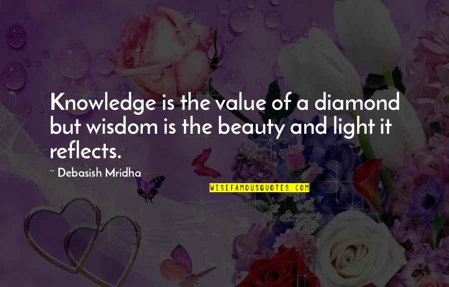 Beauty And Inspirational Life Quotes By Debasish Mridha: Knowledge is the value of a diamond but