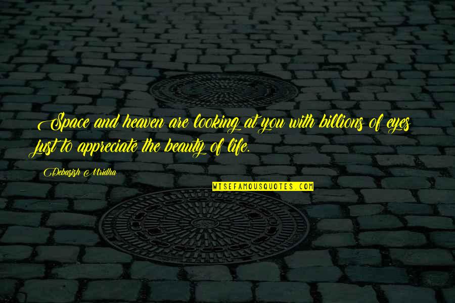 Beauty And Inspirational Life Quotes By Debasish Mridha: Space and heaven are looking at you with