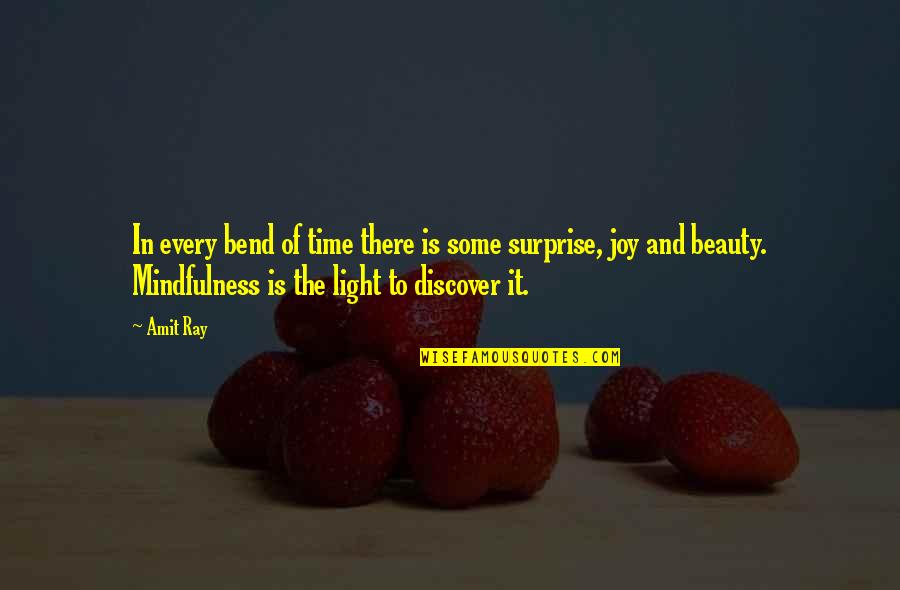 Beauty And Light Quotes By Amit Ray: In every bend of time there is some