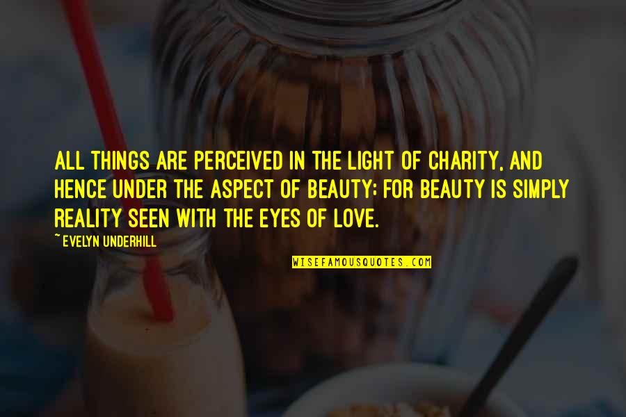 Beauty And Light Quotes By Evelyn Underhill: All things are perceived in the light of