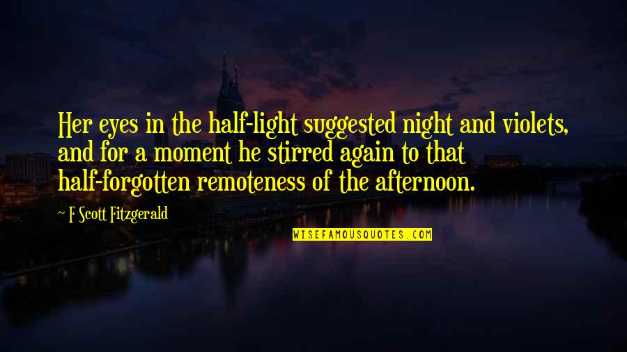 Beauty And Light Quotes By F Scott Fitzgerald: Her eyes in the half-light suggested night and