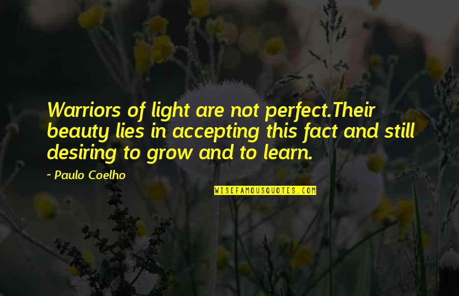 Beauty And Light Quotes By Paulo Coelho: Warriors of light are not perfect.Their beauty lies
