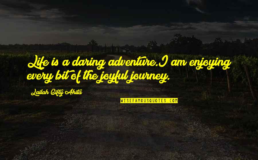 Beauty And Love Tagalog Quotes By Lailah Gifty Akita: Life is a daring adventure.I am enjoying every