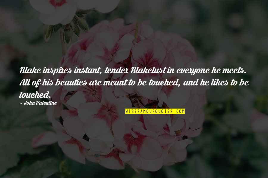 Beauty And Lust Quotes By John Valentine: Blake inspires instant, tender Blakelust in everyone he