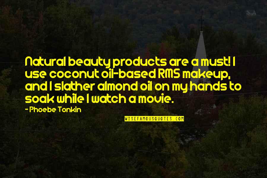 Beauty And Makeup Quotes By Phoebe Tonkin: Natural beauty products are a must! I use
