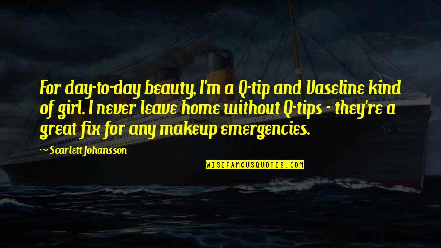 Beauty And Makeup Quotes By Scarlett Johansson: For day-to-day beauty, I'm a Q-tip and Vaseline