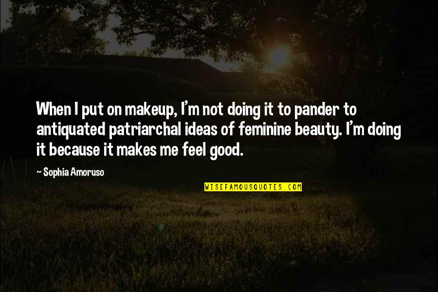 Beauty And Makeup Quotes By Sophia Amoruso: When I put on makeup, I'm not doing