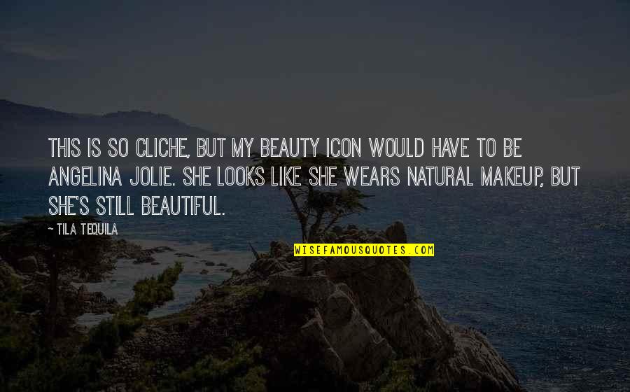 Beauty And Makeup Quotes By Tila Tequila: This is so cliche, but my beauty icon