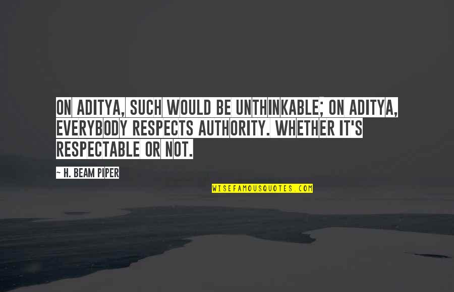 Beauty And Race Quotes By H. Beam Piper: On Aditya, such would be unthinkable; on Aditya,