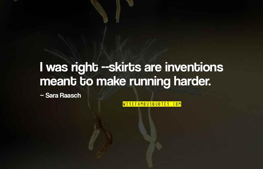 Beauty And Race Quotes By Sara Raasch: I was right --skirts are inventions meant to