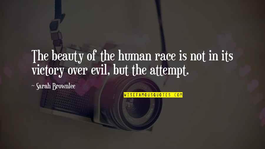 Beauty And Race Quotes By Sarah Brownlee: The beauty of the human race is not