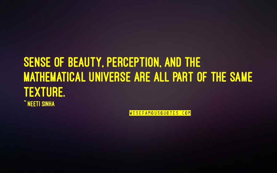 Beauty And Reality Quotes By Neeti Sinha: Sense of beauty, perception, and the mathematical universe