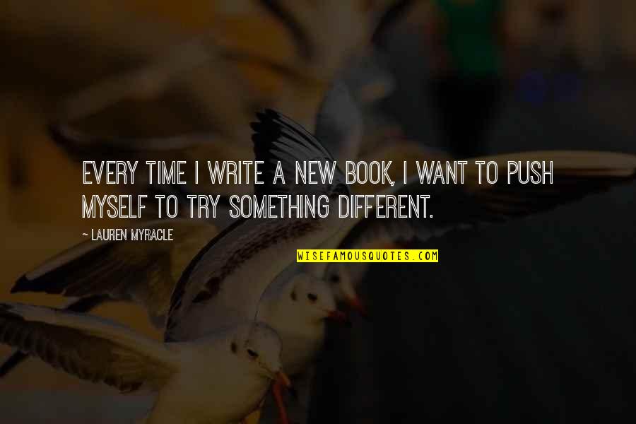 Beauty And Self Image Quotes By Lauren Myracle: Every time I write a new book, I