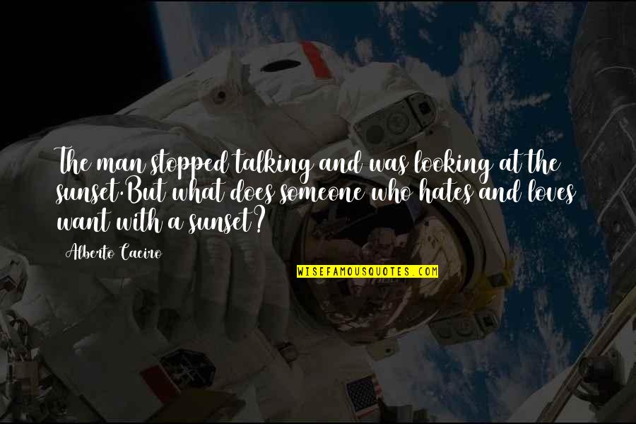 Beauty And Simplicity Quotes By Alberto Caeiro: The man stopped talking and was looking at