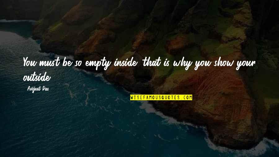 Beauty And Skin Quotes By Avijeet Das: You must be so empty inside: that is