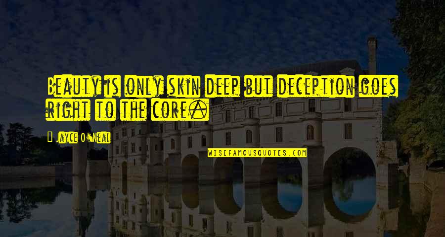 Beauty And Skin Quotes By Jayce O'Neal: Beauty is only skin deep but deception goes