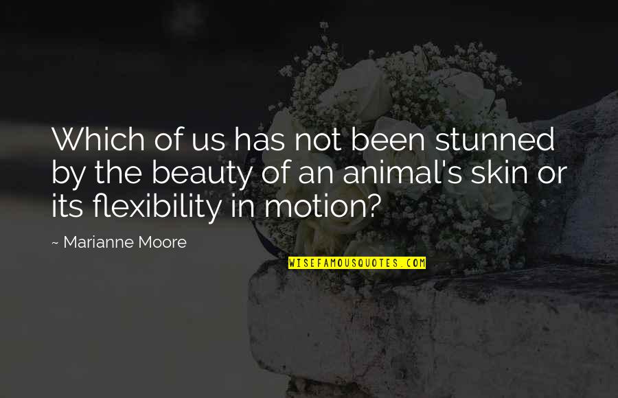Beauty And Skin Quotes By Marianne Moore: Which of us has not been stunned by