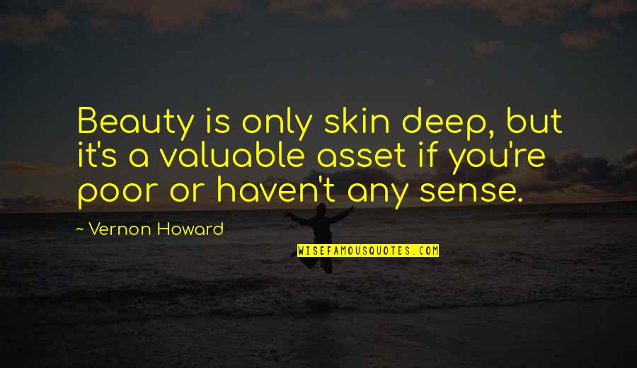 Beauty And Skin Quotes By Vernon Howard: Beauty is only skin deep, but it's a